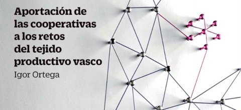 El investigador Igor Ortega publica "Aportación de las cooperativas a los retos del tejido productivo vasco"