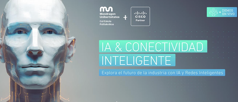 Jornadas Tecnológicas de Mondragon Unibertsitatea sobre IA y Conectividad Inteligente en la industria