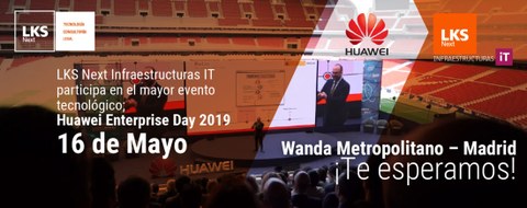 LKS Next Infraestructuras IT estará presente en el próximo Huawei Enterprise Day