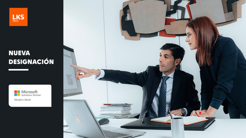 LKS Next obtiene la designación Solutions Partner for Modern Work y consolida su liderazgo en el ecosistema Microsoft Cloud