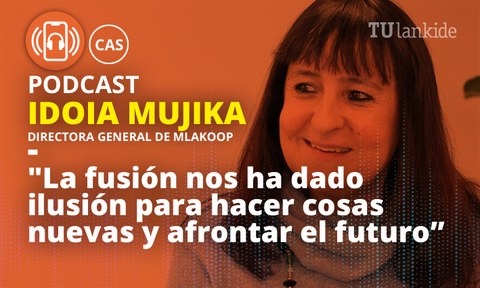 Nuevo podcast con Idoia Mujika, directora general de la nueva cooperativa MLA KOOP