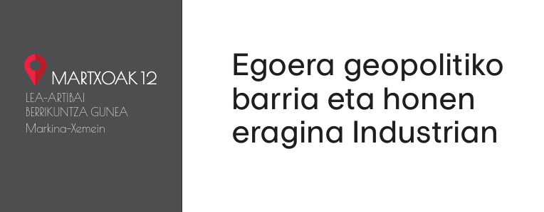 "Egoera geopolitiko barria eta honen eragina Industrian" jardunaldia
