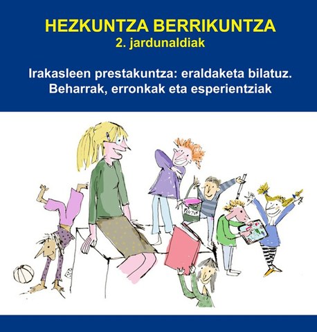 Irakasleen prestakuntza ardatz hartuta, "Hezkuntza berrikuntza" jardunaldiaren bigarren edizioa egingo da