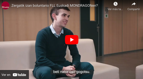 Zergatik izan boluntario FLL Euskadi MONDRAGONen?